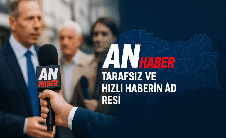 ANHaber.net Yayında: Tarafsız ve Hızlı Habercilik İçin Yeni Bir Adres