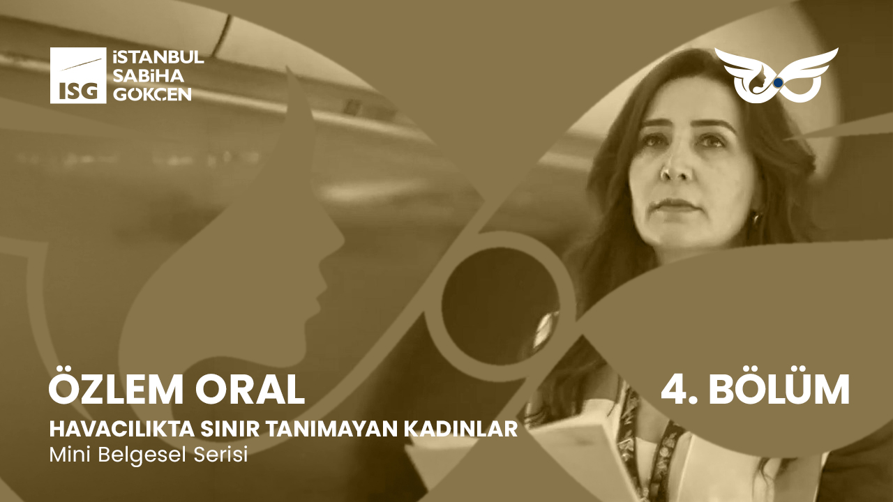 “Havacılıkta Sınır Tanımayan Kadınlar” 4. Bölümde uçuş emniyetinin görünmeyen kahramanı Özlem Oral’ı ağırladı